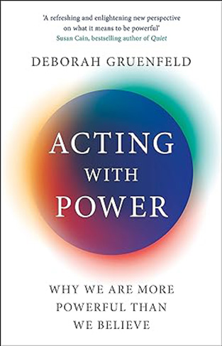 Acting with Power - Why We Are More Powerful Than We Believe